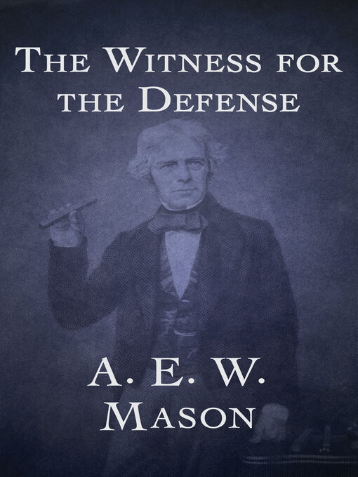 Title details for The Witness for the Defense by A. E. W. Mason - Available